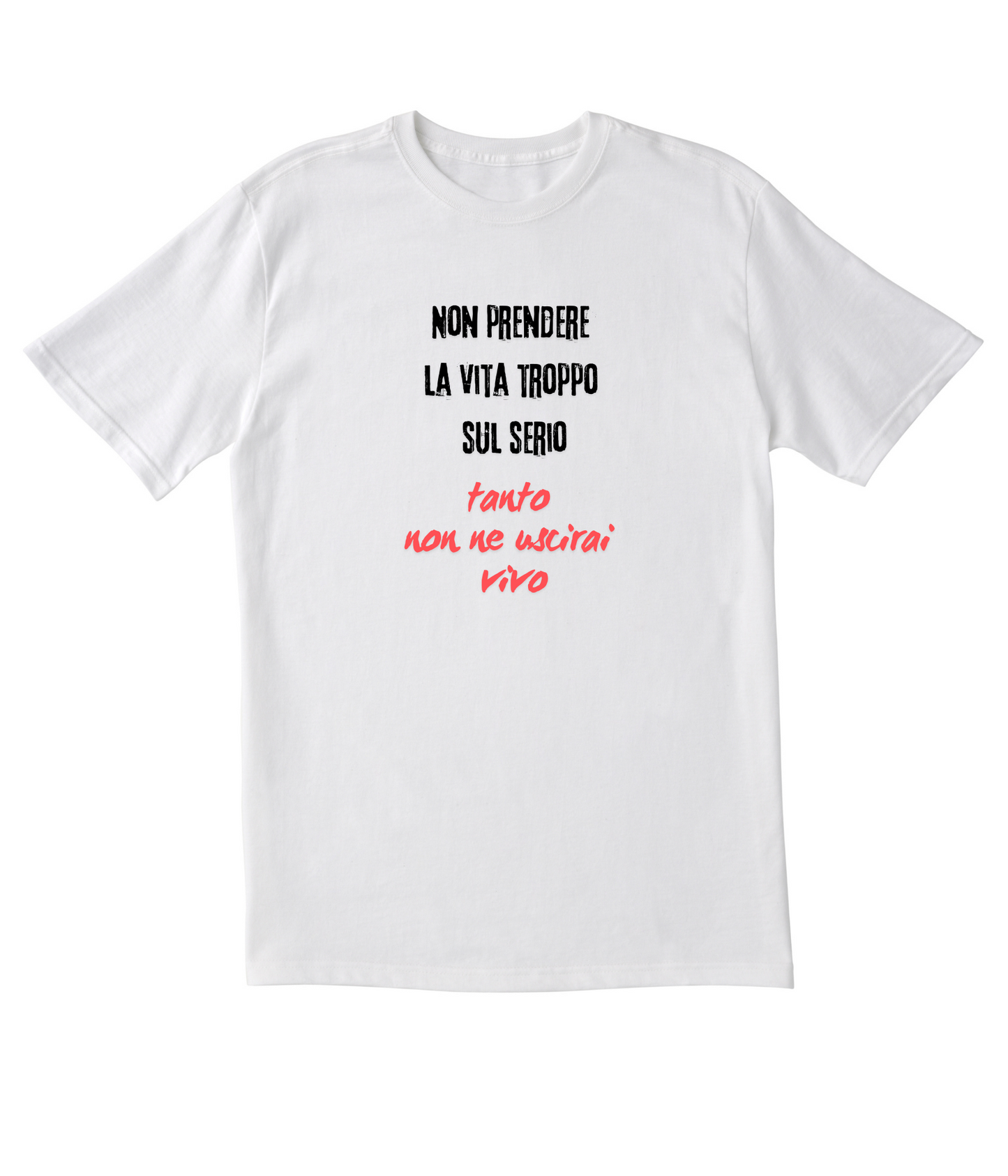 T-shirt Non ne uscirai vivo